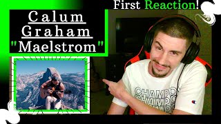 Calum Graham - "Maelstrom" [REACTION] | HE LIT THAT GUITAR ON FIRE!!!