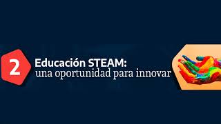 Educación STEAM una oportunidad para innovar