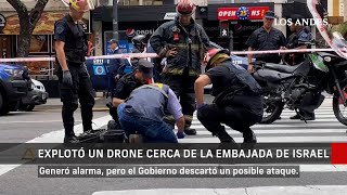 Explotó un drone cerca de la Embajada de Israel y generó alarma