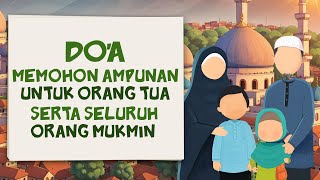 Doa Permohonan Ampun Untuk Orang Tua serta orang mukmin