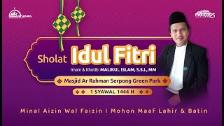 SHOLAT IEDUL FITRI 1 SYAWAL 1444 H @MASJID AR RAHMAN SGP UST. MALIKUL ISLAM, S.S.I, MM -