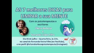 7 MELHORES DICAS PARA LIMPAR A SUA MENTE com @FernandoVieiraFilho e @ElianaBarbosa