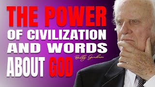 Billy Graham Sermons 2025 - THE POWER OF CIVILIZATION AND WORDS ABOUT GOD