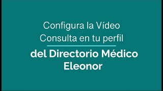 Vídeo Consulta Directorio Médico Eleonor