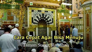 Cara Cepat Menuju Ke roudhoh (Taman Syurga) Ijabah Semua Doa - Haji dan Umroh 2018