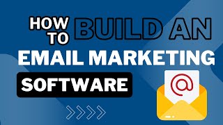 How to Build an Email Marketing Software for Sending Bulk and Unlimited Emails