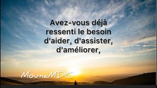 Avez-vous déjà ressenti le besoin d'aider, d'assister, d'améliorer,