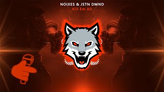 NOIXES & JSTN DMND - Kill Em All