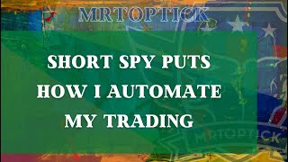 Short SPY Put Campaign - How I Automate SPY Trading