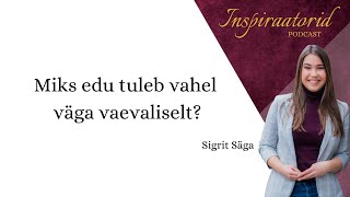 [124] Miks edu vahel väga vaevaliselt tuleb?