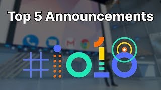 Google IO 2018 Top 5 Announcements