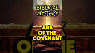 The Ark of the Covenant: Unveiling the Biblical Mystery of God's Sacred Commandments