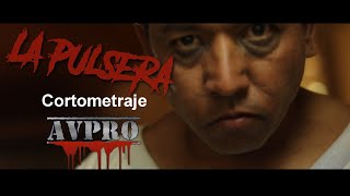 LA PULSERA - CORTOMETRAJE DE TERROR AVPRO 2024