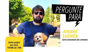 Pergunte para André Sionek | Data Engineer em Londres