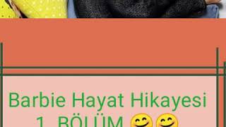 Barbie Hayat Hikayesi 1. BÖLÜM