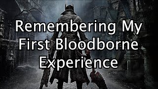 Remembering My Bloodborne Experience