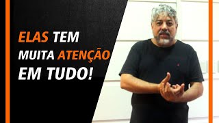 Elas tem muita atenção em tudo!