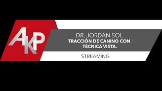 Dr. Jordán Sol. Tema: Tracción de canino con técnica VISTA