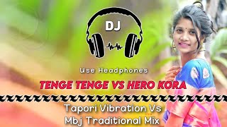 Tenge Tenge Vs Hero Kora ll Santali Tapori Vibration Vs Mbj Traditional Mix ll Dencer Remix Zone