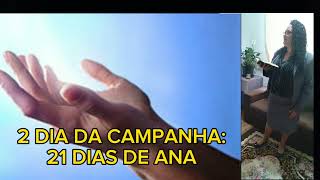 2 DIA DA CAMPANHA: 21 DIAS DE ANA.