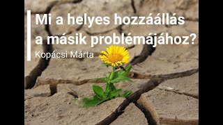 A helyes hozzáállás a másik problémájához