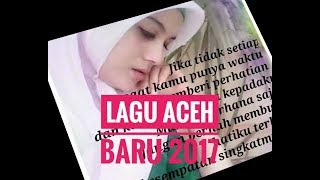 Lagu aceh baru 2017 ,,LOEN KONTEUMAKOT,,