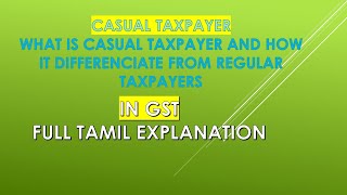 Casual Taxpayer IN GST in Tamil@taxrelatedall7965 How Casual Taxpayers Differ from Regular Taxpayers