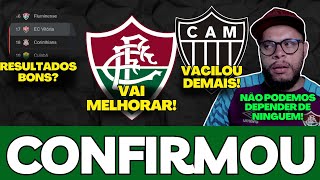 O ATLÉTICO MG VACILOU FEIO, INFORMAÇÃO CONFIRMADA SOBRE O NOSSO FLUMINENSE E MAIS