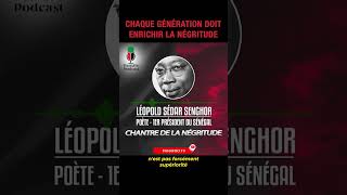 SENGHOR : CHAQUE GÉNÉRATION DOIT ENRICHIR LA NEGRITUDE