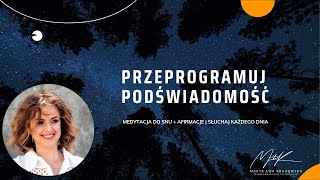 Przeprogramuj umysł | Medytacja do snu + Afirmacje | Słuchaj każdego dnia