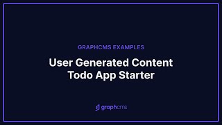 GraphCMS User Generated Todo App Starter