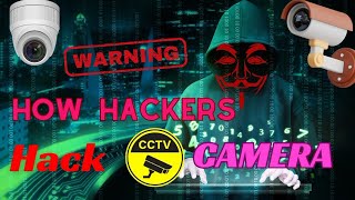 How Hackers Hijack CCTV Cameras and How to Secure Them ⚠️