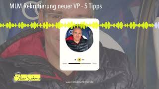 MLM Rekrutierung neuer VP - 5 Tipps