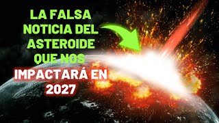 ¿Nos impactará un ASTEROIDE en 2027?