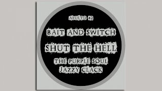 Bait, Switch - Shut the Hell