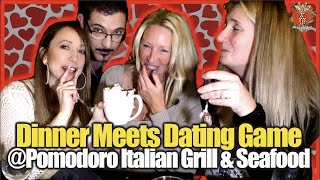 Dinner Meets Dating Game @Pomodoro Italian Grill and Seafood!