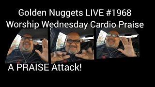 Golden Nuggets LIVE #1968 - Worship Wednesday Cardio Praise - Min. Fitz