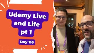 Udemy Live and Life Part 1 - Day 116 Diary of a Digital Entrepreneur (traveler)