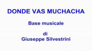 DONDE VAS MUCHACHA - Base musicale - G.Silvestrini