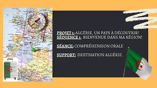 4 AM - projet 1- séquence 1- Compréhension de l'oral - Destination Algérie.