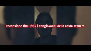 recensione film 1962 i Dongiovanni della costa azzurra + voto e montaggio video completo