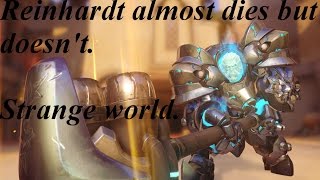 Overwatch - Reinhardt Almost Dies But Doesn't