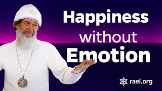 Maitreya Rael: Happiness without Emotion (72-02-04)