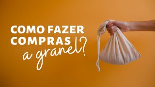 como fazer compras a granel? | Larissa Vaiano