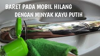 Baret-Baret Mobil Hilang dengan Minyak Kayu Putih | Tips&Trik |