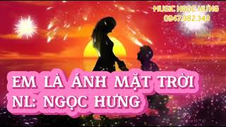 EM LÀ ÁNH MẶT TRỜI - CA KHÚC MỚI HOT TIKTOK 2024