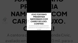 JOJO TODYNHO PRESENTENHA NAMORADO COM CARRO DE LUXO#viral #famosos #fofoca#capcut #noticias #shorts