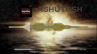 🎧 ASHUTOSH - Reality ▴ Royalty Free▴🎵