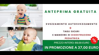 ANTEPRIMA GRATUITA: Svezzamento Tradizionale - Autosvezzamento - Disostruzione Pediatrica