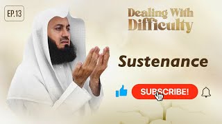 Sustenance | Dealing with Difficulty | Ep 13 – Mufti Menk |